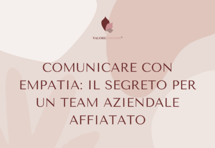 Comunicazione Empatica in azienda per un Team Affiatato